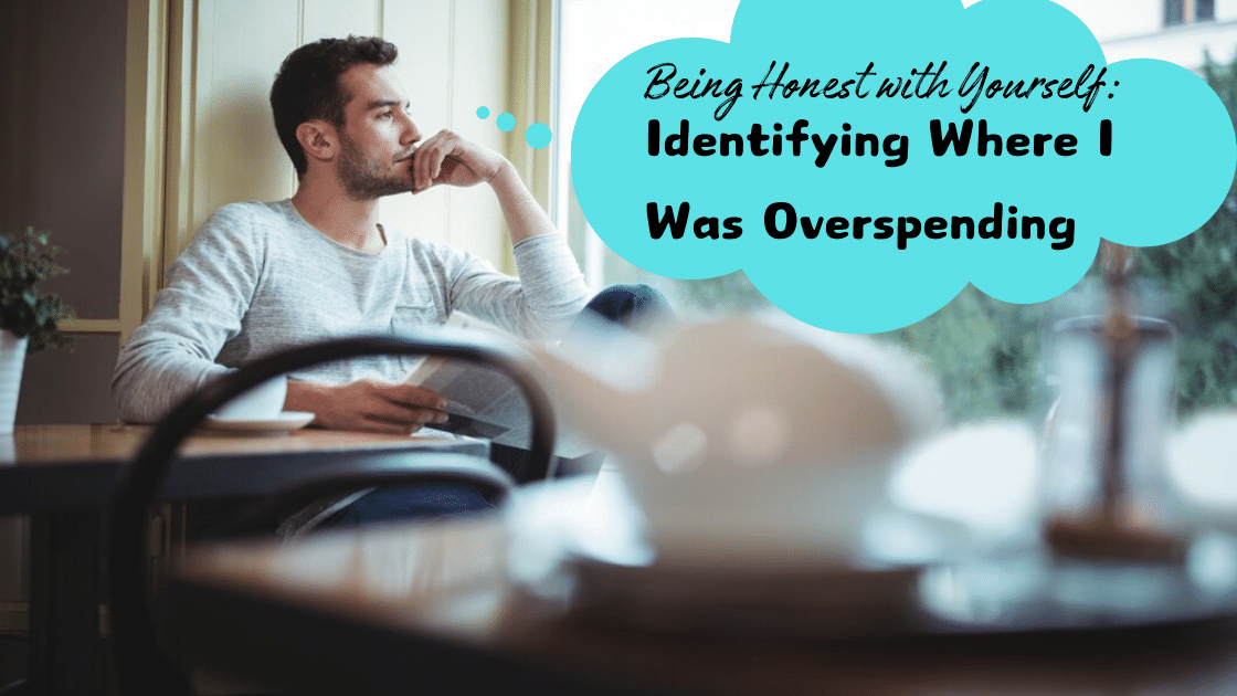 Being Honest with Yourself: Identifying Where I Was Overspending